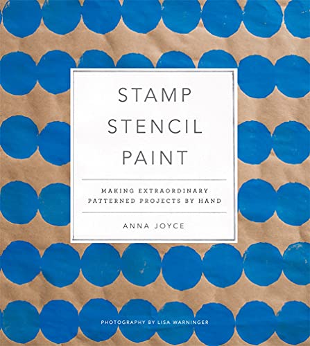 Stamp Stencil Paint: Making Extraordinary Patterned Projects by Hand von Abrams